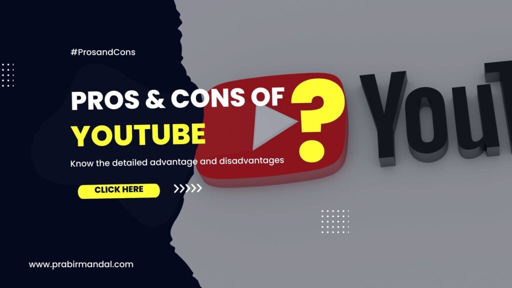 Pros And Cons Of Youtube In Detail- Prabir Mandal