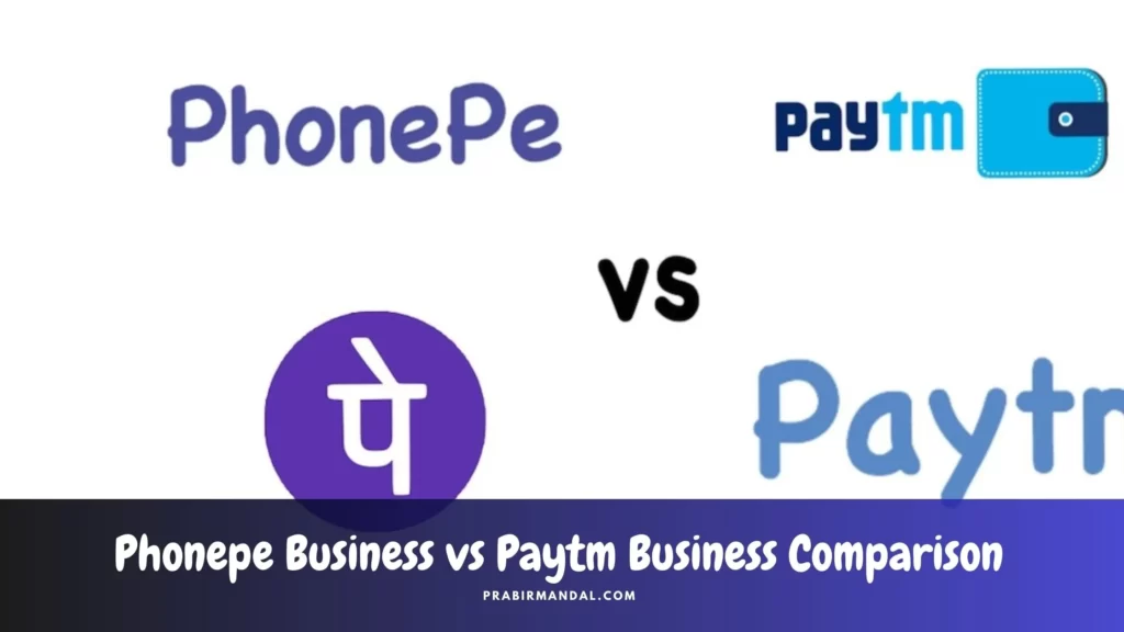 Phonepe Business vs Paytm Business