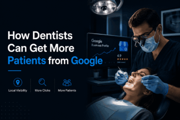 How Dentists Can Get More Patients from Google